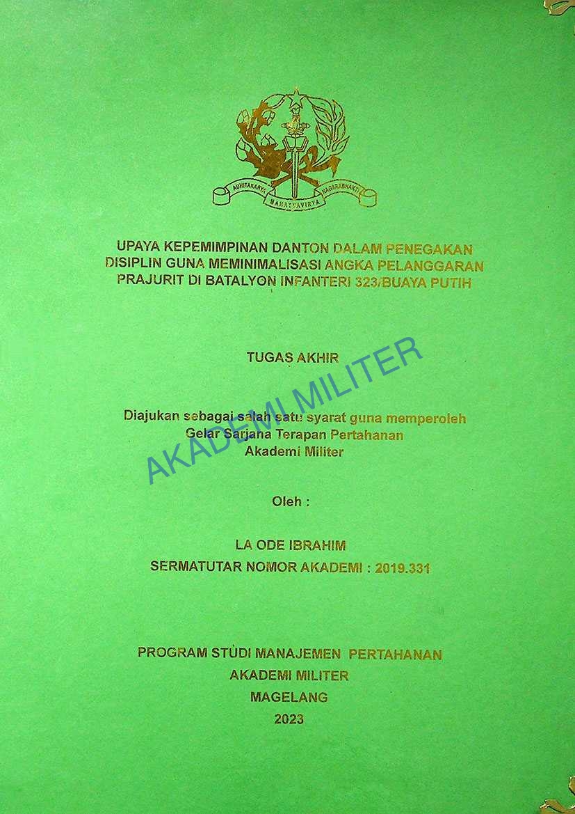 UPAYA KEPEMIMPINAN DANTON DALAM PENEGAKAN DISIPLIN GUNA MEMINIMALISASI ANGKA PELANGGARAN PRAJURIT DI BATALYON INFANTERI 323/BUAYA PUTIH